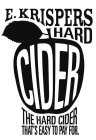 E. KRISPERS HARD CIDER THE HARD CIDER THAT'S EASY TO PAY FOR.