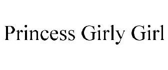 PRINCESS GIRLY GIRL
