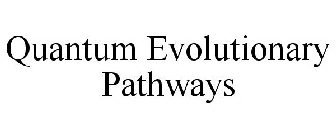 QUANTUM EVOLUTIONARY PATHWAYS
