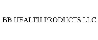 BB HEALTH PRODUCTS LLC