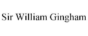 SIR WILLIAM GINGHAM