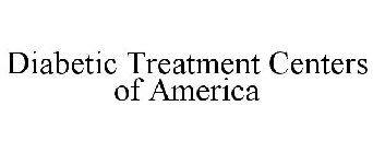 DIABETIC TREATMENT CENTERS OF AMERICA