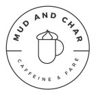 MUD AND CHAR CAFFEINE & FARE
