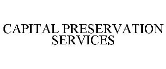 CAPITAL PRESERVATION SERVICES