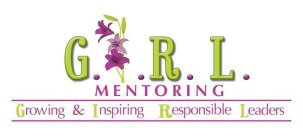 G.I.R.L. MENTORING GROWING & INSPIRING RESPONSIBLE LEADERS