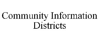 COMMUNITY INFORMATION DISTRICTS