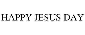 HAPPY JESUS DAY