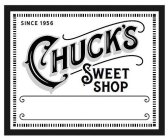 CHUCK'S SWEET SHOP SINCE 1956