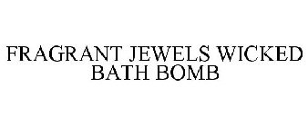 FRAGRANT JEWELS WICKED BATH BOMB
