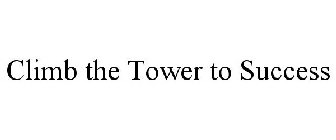 CLIMB THE TOWER TO SUCCESS