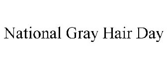 NATIONAL GRAY HAIR DAY