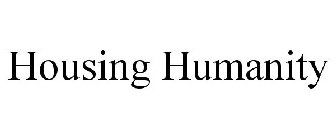 HOUSING HUMANITY