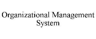 ORGANIZATIONAL MANAGEMENT SYSTEM