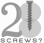 28 SCREWS?
