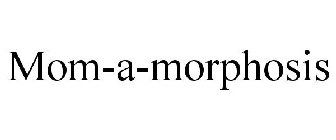 MOM-A-MORPHOSIS