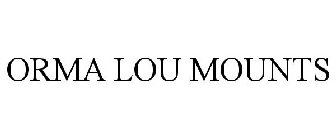 ORMA LOU MOUNTS