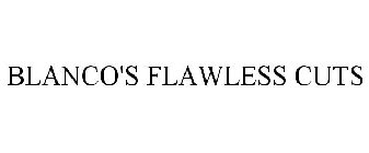 BLANCO'S FLAWLESS CUTS