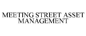 MEETING STREET ASSET MANAGEMENT