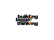 BUILDING BIGGER THINKING