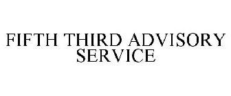 FIFTH THIRD ADVISORY SERVICE