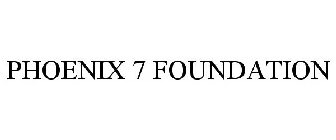 PHOENIX 7 FOUNDATION