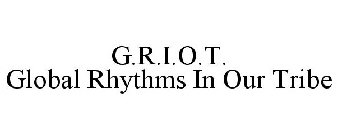 G.R.I.O.T. GLOBAL RHYTHMS IN OUR TRIBE