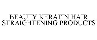 BEAUTY KERATIN HAIR STRAIGHTENING PRODUCTS