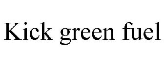 KICK GREEN FUEL