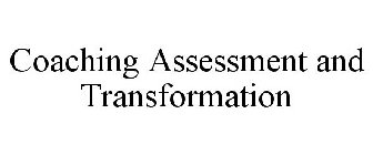 COACHING ASSESSMENT AND TRANSFORMATION