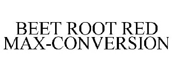 BEET ROOT RED MAX-CONVERSION