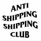 ANTI SHIPPING SHIPPING CLUB