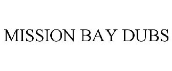 MISSION BAY DUBS