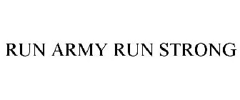 RUN ARMY RUN STRONG