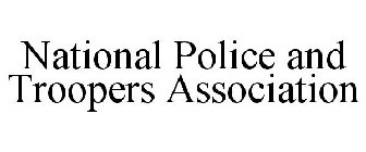 NATIONAL POLICE AND TROOPERS ASSOCIATION