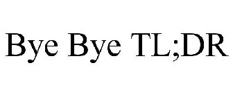 BYE BYE TL;DR