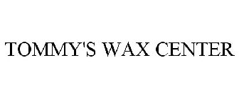 TOMMY'S WAX CENTER