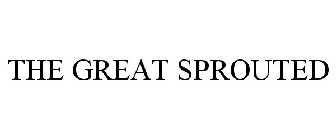 THE GREAT SPROUTED