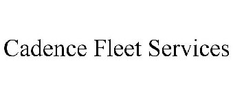 CADENCE FLEET SERVICES