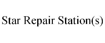 STAR REPAIR STATION(S)