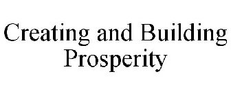 CREATING AND BUILDING PROSPERITY