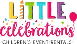 LITTLE CELEBRATIONS ·CHILDREN'S · EVENTS · RENTALS ·