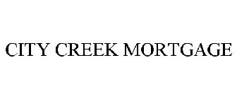 CITY CREEK MORTGAGE