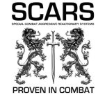 SCARS SPECIAL COMBAT AGGRESSIVE REACTIONARY SYSTEMS PROVEN IN COMBAT