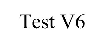 TEST V6