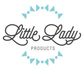 LITTLE LADY PRODUCTS