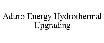 ADURO ENERGY HYDROTHERMAL UPGRADING