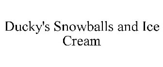 DUCKY'S SNOWBALLS AND ICE CREAM