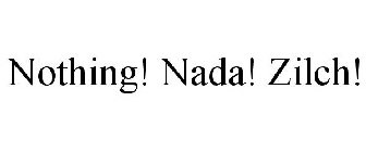 NOTHING! NADA! ZILCH!