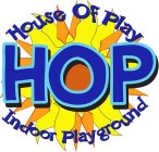 HOUSE OF PLAY HOP INDOOR PLAYGROUND