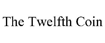 THE TWELFTH COIN